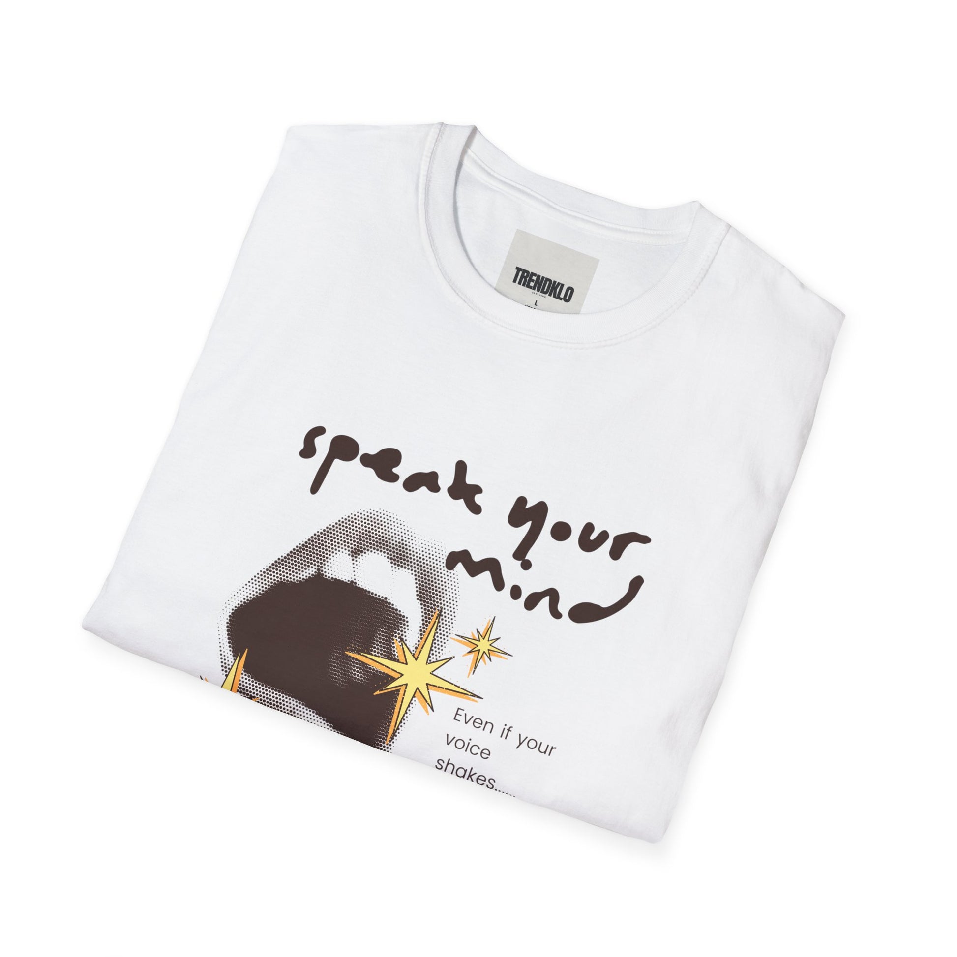 Speak Your Mind Unisex, Men, Women  Softstyle T-Shirt - Inspirational Casual Wear. - Trendklo