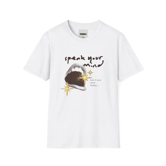 Speak Your Mind Unisex, Men, Women  Softstyle T-Shirt - Inspirational Casual Wear. - Trendklo