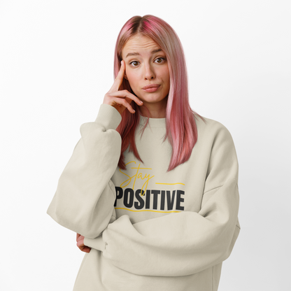 'Stay Positive' Sweatshirt