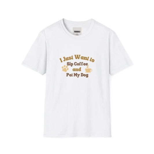 I Just Want to Sip Coffee and Pet My Dog Unisex, Men, Women Tshirt. - Trendklo